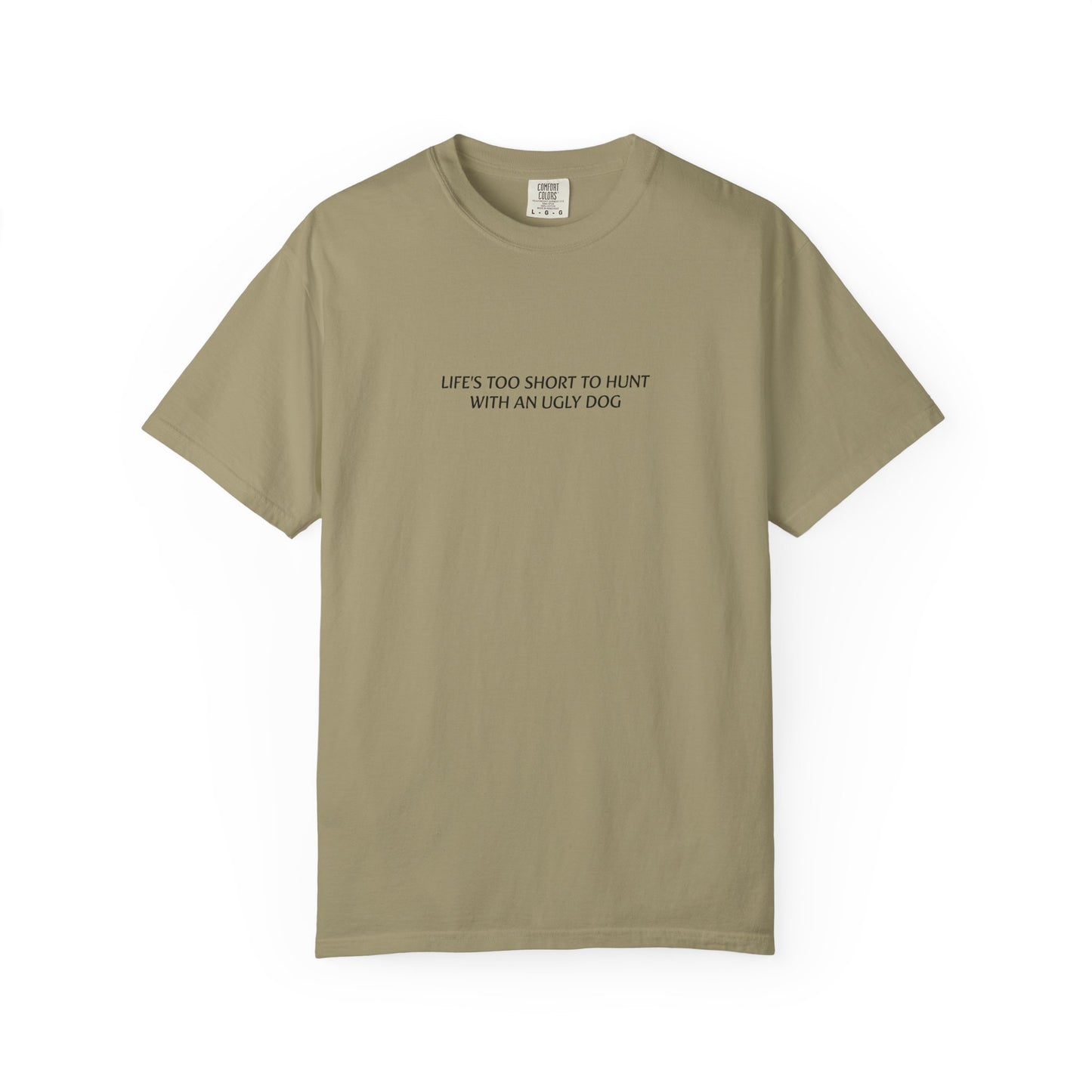 Life's too short to hunt with an ugly dog T-shirt